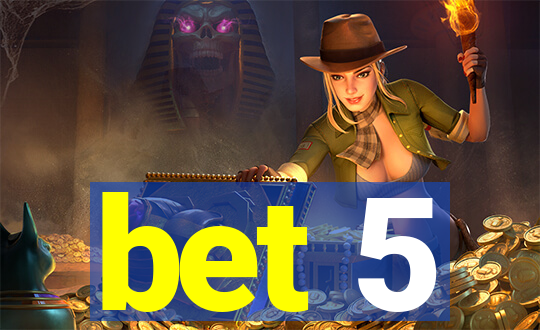 bet 5